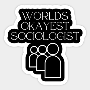 World okayest sociologist Sticker